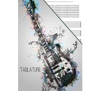 Tablature Guitare: Carnet De Tablatures Pour Créez Un Exercice Ou Votre Musique Pour La Guitare