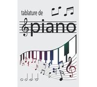 Tablatures de Piano: Cahier de partition vierge pour piano pour Adultes et Enfants - 7 tablatures et 6 diagrammes d'accords - 120 pages - Grande taille