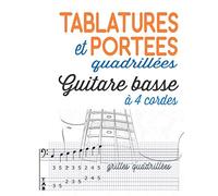 Tablatures et portées quadrillées guitare basse à 4 cordes: Votre cahier de Musique à compléter | Partitions vierges quadrillées pour écrire vos ... page |120 pages - 21,59 X 27,94 cm (BLANC)