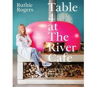 Table 4 at The River Cafe Conversations about Food and Life - Ruthie Rogers - Gallery books - ebook (ePub) - Livre