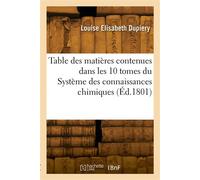 Table alphabétique et analytique des matières Contenues dans les 10 tomes du Système des connaissances chimiques - Louise Elisabeth Dupiery - Hachette Bnf - broché - Livre