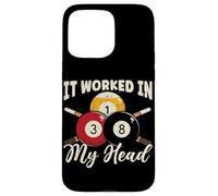 Table de Billard avec Inscription « It Worked in My Head » Coque pour iPhone 15 Pro Max