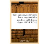 Table des édits, déclarations, lettres patentes du Roi registrées au Parlement depuis 1690 - Parlement de Bretagne - Hachette Bnf - broché - Livre