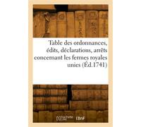 Table des ordonnances, édits, déclarations, arrêts du Conseil et de la Cour des aydes Concernant les fermes royales unies - France - Hachette Bnf - broché - Livre