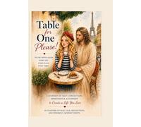 TABLE FOR ONE, PLEASE: A Woman’s Journey Back to Herself… with the God Who Never Left