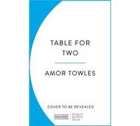 Table For Two by Amor Towles Amor Towles (Auteur)