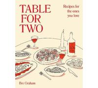 Table for Two: Recipes for the Ones You Love by Graham, Bre [Hardback] NEUF
