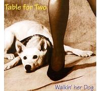 Table for Two - Walkin`her Dog