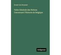 Table Générale des Notices Concernant l'Historie de Belgique