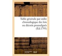 Table Générale Par Ordre Chronologique Des Loix Ou Décrets Promulgués