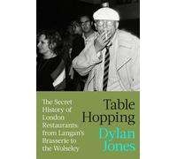 Table Hopping The Secret History of London Restaurants: from Langan’s Brasserie to the Wolseley - Jones Dylan - Constable - ebook (ePub) - Livre