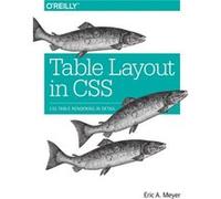 Table Layout in CSS by Eric Meyer Eric Meyer (Auteur)
