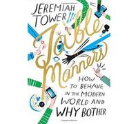 Table Manners Jeremiah Tower, (Auteur)