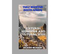 TABLE MOUNTAIN (SOUTH AFRICAN): NATURES WONDERS AND CULTURAL ICON