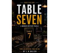 TABLE SEVEN: A Murder Mystery Logic Puzzle: Find the Killer Among 6,000 Suspects