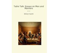 Table Talk: Essays on Men and Manners