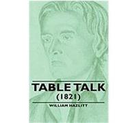 Table Talk William Hazlitt (Auteur)