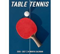 Table Tennis Calendar 2026 - 2027: Create Your Story With Monthly Planner Jan 2026 To Dec 2027 Artistic Photos Us Holidays Perfect For Giving