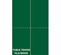 Table Tennis Playbook: Blank Table Tennis Court Diagram Notebook For Coaches Or Players To Create And Customize Your Own Table Tennis Strategies, Drills, And Tactics