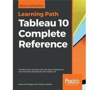 Tableau 10 Complete Reference Transform your business with rich data visualizations and interactive dashboards with Tableau 10 - Joshua N. Milligan - Pack Joshua N. MilliganJoshua N. Milligan (Auteur)