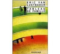 Tableau de famille Eric Van Lustbader (Auteur), Eric Von lustbader (Auteur), Jeanne N'Guyen (Traduction), Johanna Dautzenberg (Traduction)