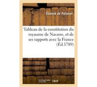 Tableau de la constitution du royaume de Navarre, et de ses rapports avec la France imprimé Par ordre des États-généraux de Navarre, avec un Discours préliminaire & des notes - Étienne Polverel - Hach