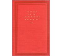 Tableau De La Littérature Française - Tome 3, De Madame De Staël À Rimbaud