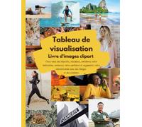 Tableau de visualisation - Livre d'images clipart: Fixez-vous des objectifs, visualisez, améliorez votre motivation, renforcez votre confiance et ... avec des images et des citations