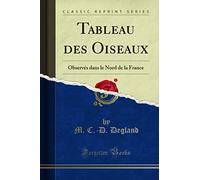 Tableau des Oiseaux (Classic Reprint): Observés dans le Nord de la France