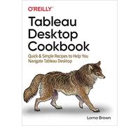 Tableau Desktop Cookbook by Lorna Brown Lorna Brown (Auteur)