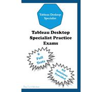 Tableau Desktop Specialist Practice Exams: TDS-C01 Certification Material