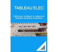 Tableau Élec: Cahier pour configurer un tableau de répartition électrique domestique