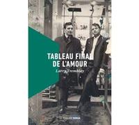 Tableau final de l'amour Larry Tremblay (Auteur)