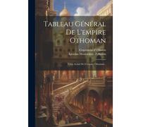 Tableau Général De L'empire Othoman: L'état Actuel De L'empire Othoman...