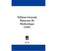Tableau General, Raisonne Et Methodique (1791) M. D. , D. (Auteur)