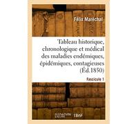 Tableau historique, chronologique et médical des maladies endémiques, épidémiques et contagieuses