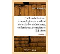 Tableau historique, chronologique et médical des maladies endémiques, épidémiques et contagieuses - Félix Maréchal - Hachette Bnf - broché - Livre