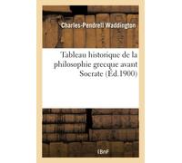 Tableau historique de la philosophie grecque avant Socrate