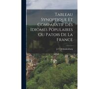 Tableau Synoptique Et Comparatif Des Idiomes Populaires Ou Patois De La France