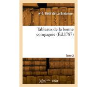 Tableaux de la bonne compagnie. Tome 2 - Nicolas-Edme Rétif De La Bretonne - Hachette Bnf - broché - Livre