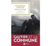 Tableaux de siège, Paris 1870-1871 Théophile Gautier (Auteur)