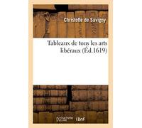 Tableaux de tous les arts libéraux, contenans par singulière méthode de doctrine une générale: et sommaire partition des dicts arts amassez et réduicts en ordre pour le profit de la jeunesse