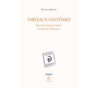 Tableaux fantômes: Quand la fiction montre les oeuvres disparues
