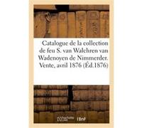 Tableaux modernes de la collection de feu Mr S. van Walchren van Wadenoyen de Nimmerder, Hollande Paul Durand-Ruel (Auteur)