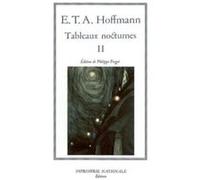Tableaux nocturnes t2 (relie) Ernst Theodor Amadeus Hoffmann (Auteur)