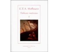 Tableaux nocturnes Tome I Ernst Theodor Amadeus Hoffmann (Auteur), Philippe Forget (Auteur)