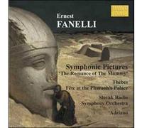 Adriano, Fanelli – Tableaux symphoniques : Le Roman de la Momie, Thèbes, Fête au Palace – NAXOS