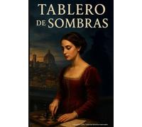 Tablero de Sombras: Una novela histórica ambientada en la Florencia del siglo XV
