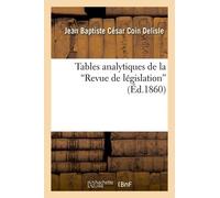 Tables Analytiques De La Revue De Législation (Ed.1860)