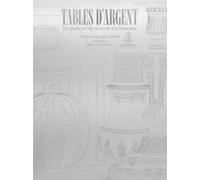 Tables D'argent - Du Grand Art De Recevoir À La Française